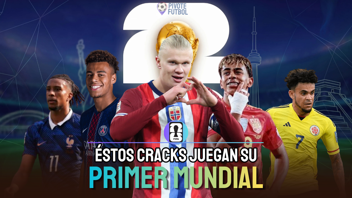 Cracks jovenes que debutan en el Mundial 2026